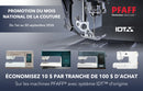Promotion PFAFF IDT : économisez 10 $ par tranche de 100 $ d’achat sur les machines admissibles, du 1er au 30 septembre 2026.